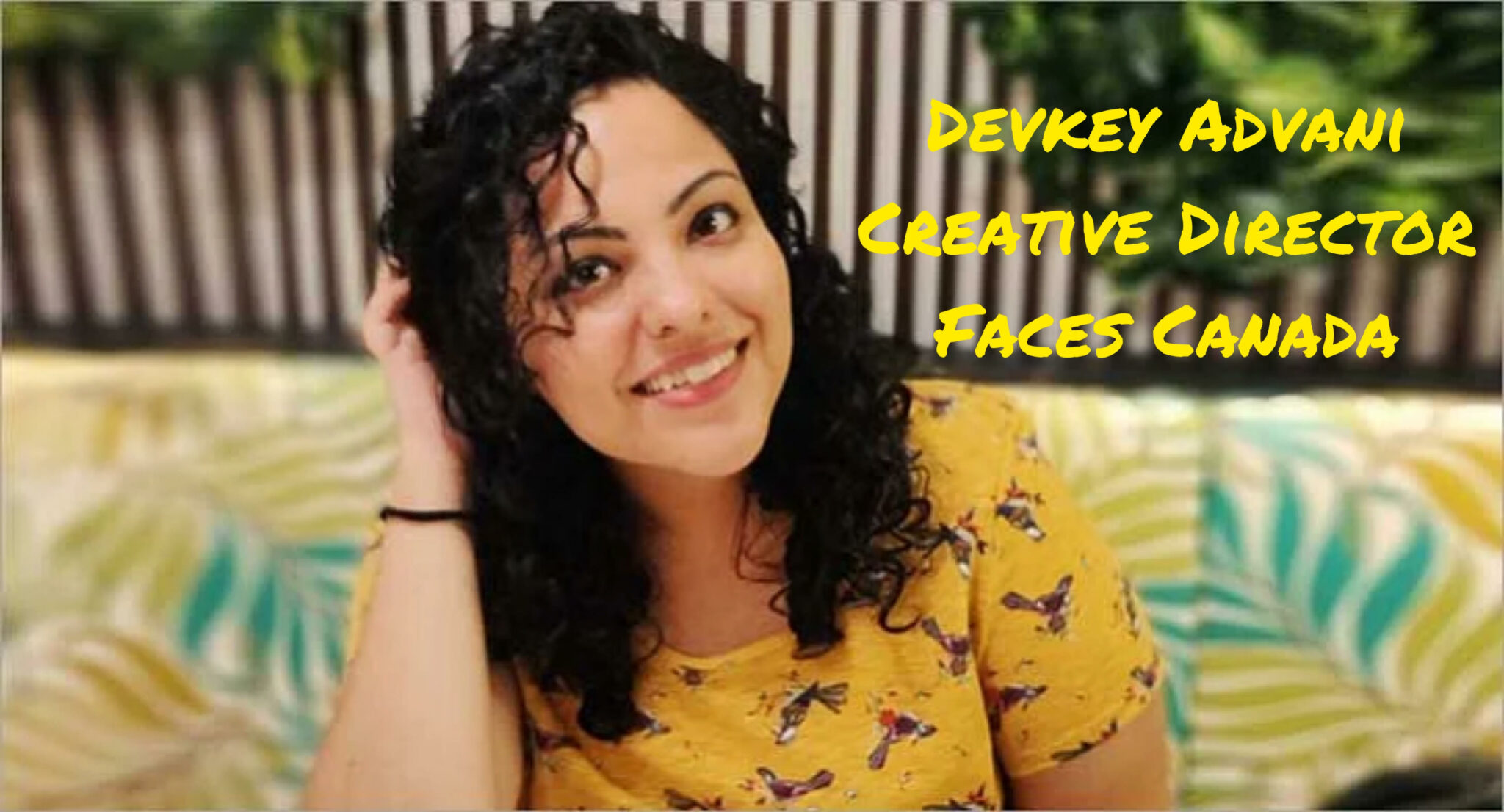 Devkey Advani, Faces Canada’s brightest Creative Director - Passionate ...