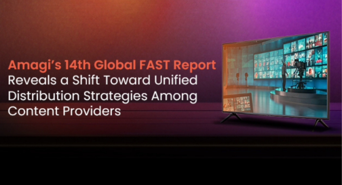 Amagi’s 14th Global FAST Report reveals a shift towards Unified Distribution Strategies among content providers