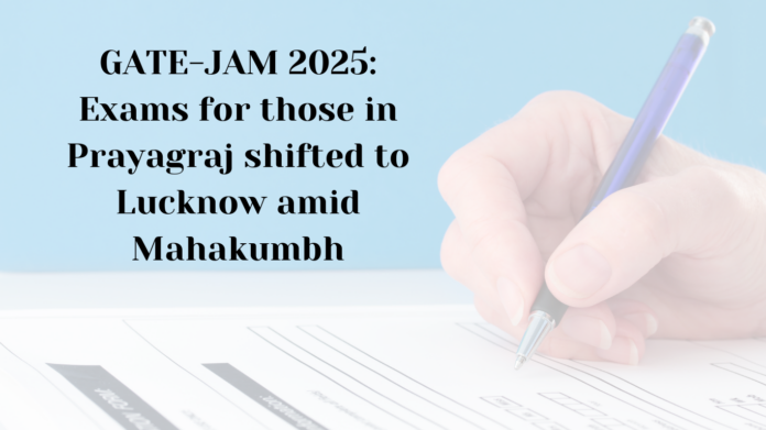 GATE-JAM 2025: Exams for those in Prayagraj shifted to Lucknow amid Mahakumbh