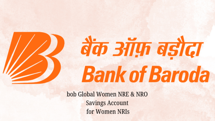 Bank of Baroda introduces the bob Global Women NRE & NRO Savings Account for Women NRIs