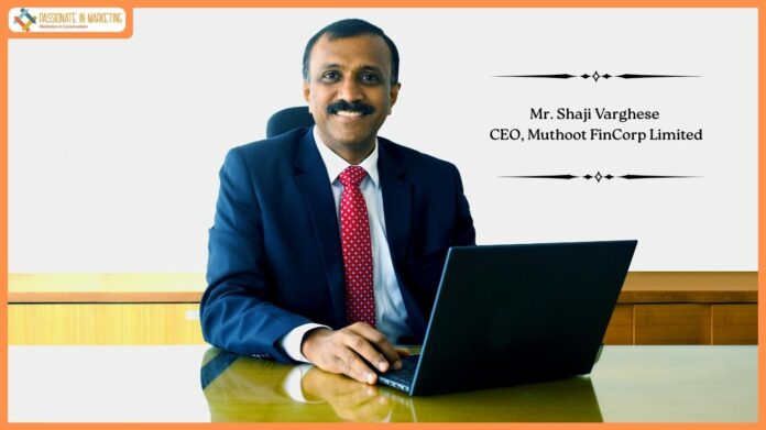 Mr. Shaji Varghese - CEO, Muthoot FinCorp Limited