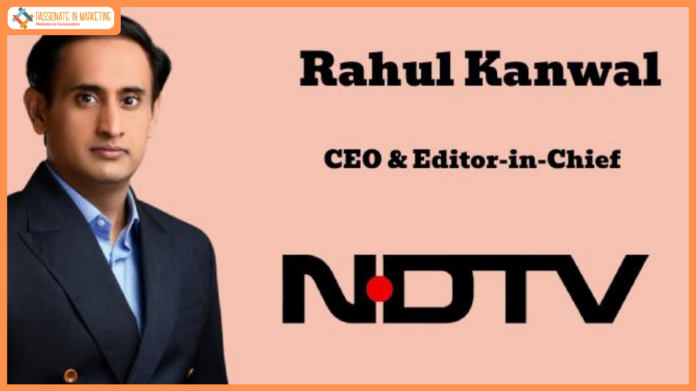 NDTV appoints Rahul Kanwal as CEO & Editor-in-Chief