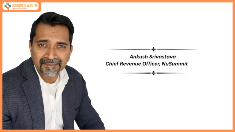 NuSummit Appoints Ankush Srivastava As Chief Revenue Officer To Accelerate Market Expansion In North America