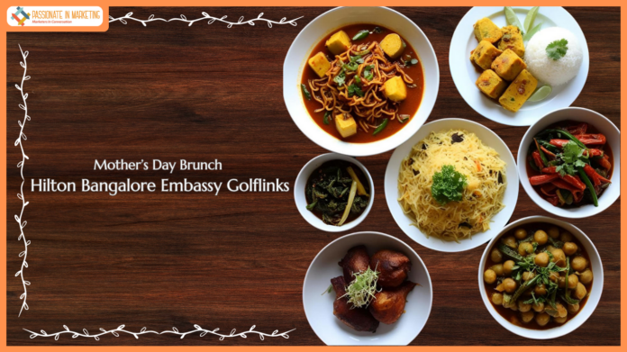 A Love Letter to Mom- Mother’s Day Brunch at Hilton Bangalore Embassy Golflinks