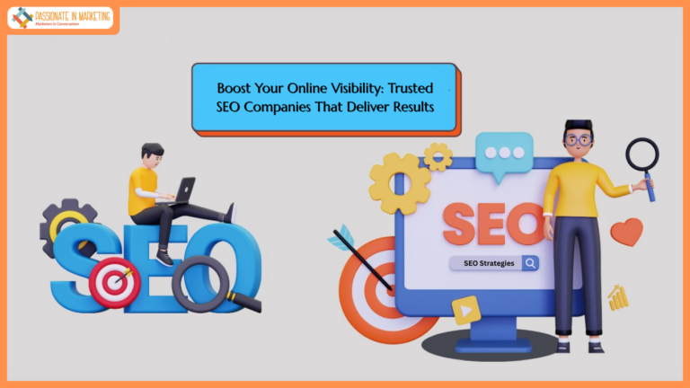 Boost Your Online Visibility: Trusted SEO Companies That Deliver Results