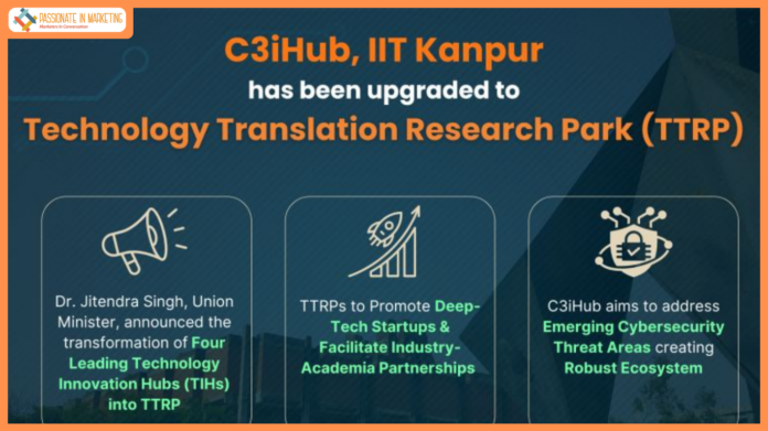 IIT Kanpur’s C3iHub Upgraded to a Technology Translational Research Park (TTRP)