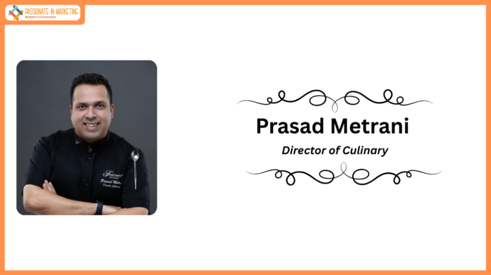Fairmont Mumbai Elevates Culinary Excellence Under The Leadership Of Prasad Metrani As Director Of Culinary