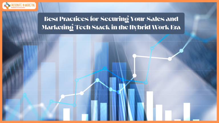 Best Practices for Securing Your Sales and Marketing Tech Stack in the Hybrid Work Era