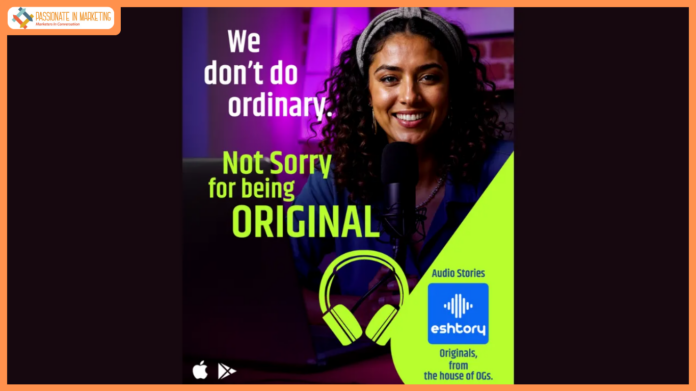 Original or Nothing: Eshtory Launches #NotSorryForBeingOriginal Campaign