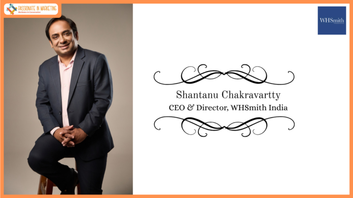WHSmith India Appoints Shantanu Chakravartty as CEO to Lead Next Phase of Growth