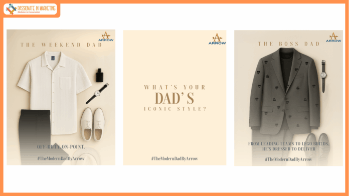 This Father’s Day, Arrow Celebrates The Spirit Of Fatherhood With Its ‘modern Day’ Campaign, Highlighting The Evolving Personas Of Today’s Dads