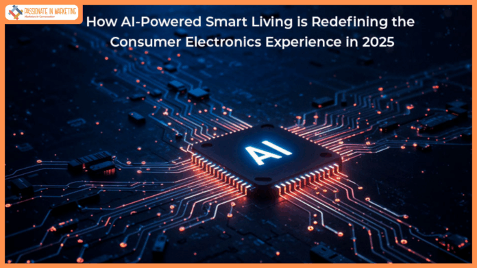 How AI-Powered Smart Living Is Redefining the Consumer Electronics Experience in 2025