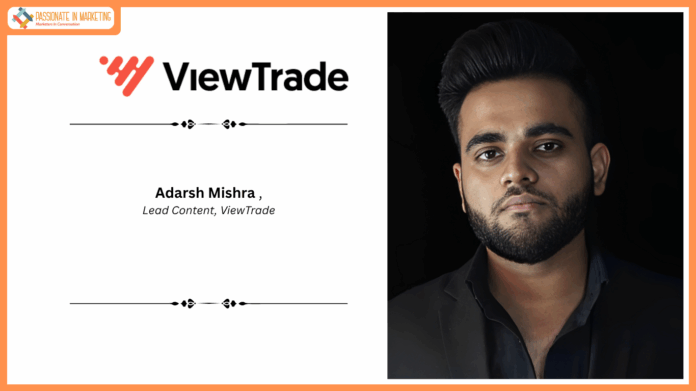 Adarsh Mishra Joins ViewTrade as Lead, Content