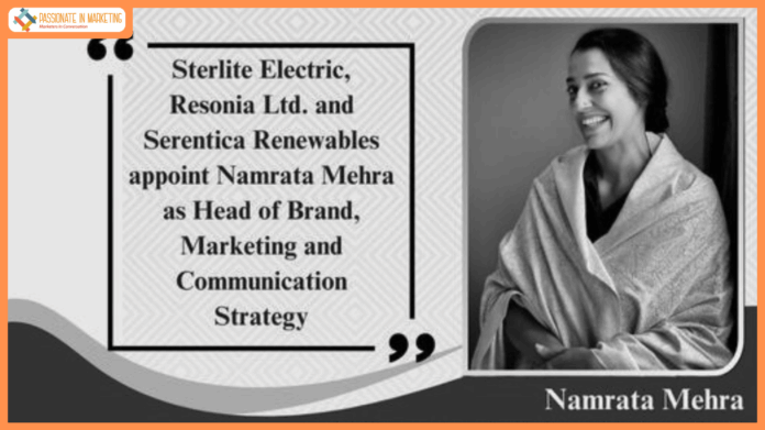 Sterlite Electric, Resonia Ltd. and Serentica Renewables appoint Namrata Mehra as Head of Brand, Marketing and Communication Strategy