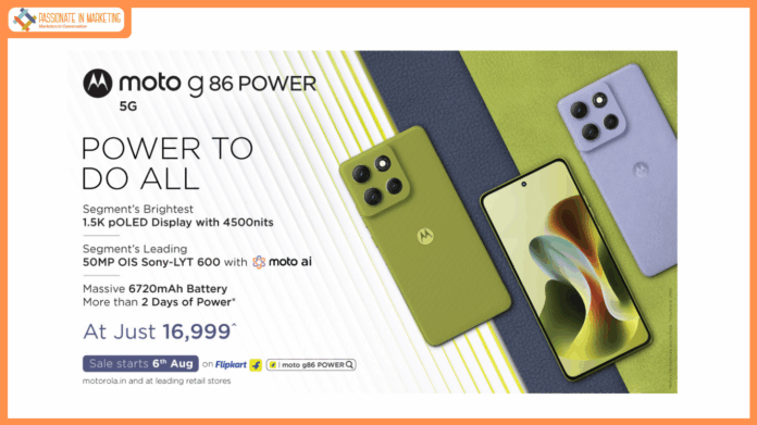 Motorola Launches moto g86 POWER: The Perfect All-Rounder Phone Featuring Segment’s Brightest 1.5K pOLED Display with 4500nits Brightness, Segment’s Leading 50MP OIS Sony LYT-600 Camera with moto AI, Massive 6720mAh Battery, Most Durable IP68+IP69 & MIL-810H, and Powerful MediaTek Dimensity 7400 — All at Just ₹16,999*
