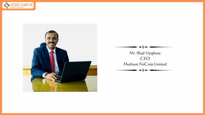 Mr. Shaji Varghese - CEO, Muthoot FinCorp Limited