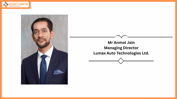 Mr Anmol Jain, Managing Director, Lumax Auto Technologies Ltd.