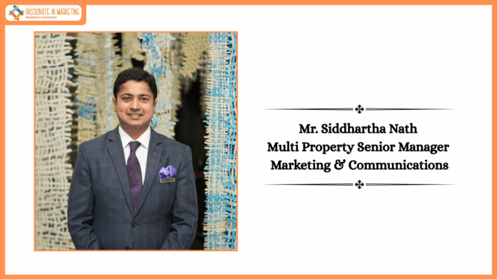 Mr. Siddhartha Nath as Multi Property Senior Manager – Marketing & Communications