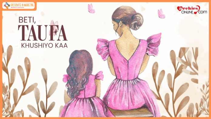 Archies Launches Daughter’s Day Campaign - Beti, Taufa Khushiyo Ka
