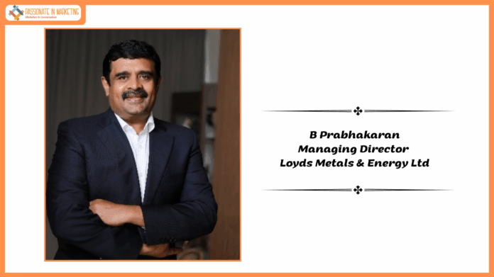 B Prabhakaran Managing Director Loyds Metals & Energy Ltd