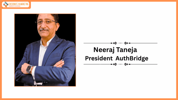 Neeraj Taneja joins AuthBridge as President – India Sales