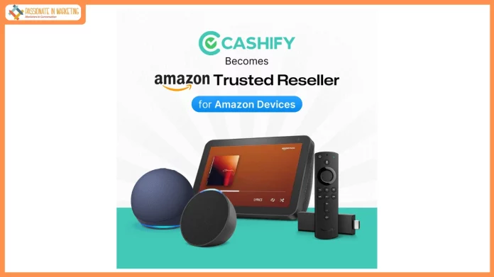 Cashify Reinforces its Recommerce Leadership — Becomes Amazon’s Trusted Reseller for Amazon Devices