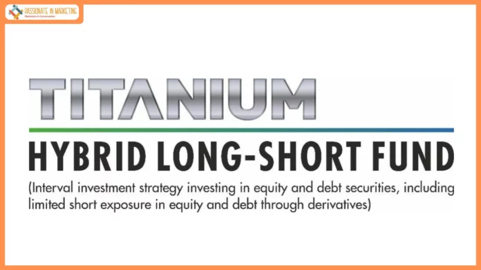 Tata Asset Management launches Titanium SIF, (offered by Tata Mutual Fund) – Hybrid Long-Short Fund which aims for balanced, risk-adjusted growth