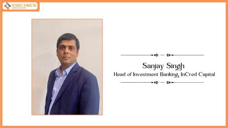 InCred Capital Ropes in Sanjay Singh as Investment Banking Head to Drive The Next Phase of Growth