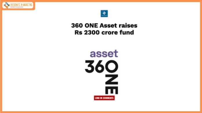 360 ONE Real Assets Platform Raises ~INR 2,300 Crore Fund Within Four Months