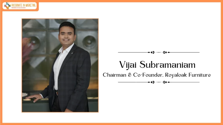 Mr. Vijai Subramaniam, Chairman & Co-Founder, Royaloak Furniture