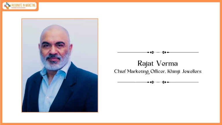 Rajat Verma has joined as the Chief Marketing Officer at Khimji Jewellers.