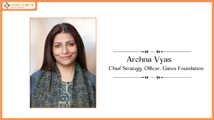 Gates Foundation Appoints Archna Vyas as its India Country Director