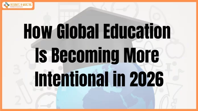 How Global Education Is Becoming More Intentional in 2026
