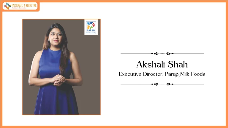 Passionate in Marketing - In Conversation With Akshali Shah, Executive Director, Parag Milk Foods