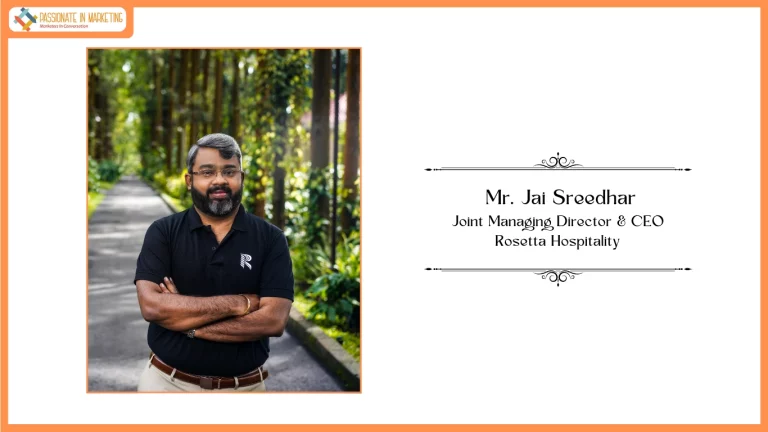 Mr. Jai Sreedhar, Joint Managing Director & CEO, Rosetta Hospitality