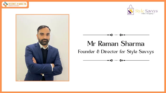 Mr Raman Sharma, Founder & Director for Style Savvys