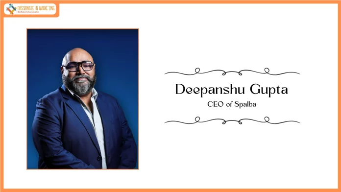 Deepanshu Gupta Named CEO of Spalba to Drive Experiential & Tech Growth