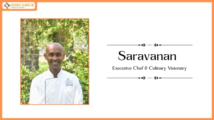 Chef Saravanan – Executive Chef & Culinary Visionary