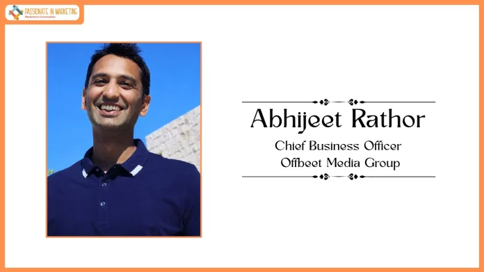 Abhijeet Rathor, Chief Business Officer, Offbeet Media Group.jpg