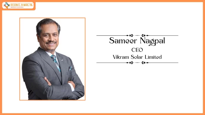 Vikram Solar Appoints Sameer Nagpal as Chief Executive Officer to Lead Next Phase of Strategic Growth