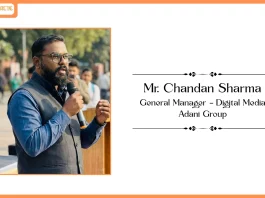 Mr. Chandan Sharma, General Manager – Digital Media, Adani Group
