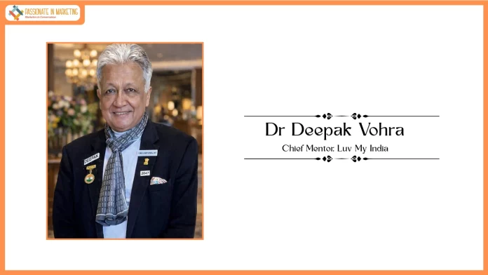 Former Ambassador Dr Deepak Vohra Leads as Chief Mentor, Luv My India - a Powerful Nationalist Lifestyle Movement