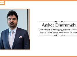 ValueQuest Elevates Aniket Dharamshi as Co-Founder & Managing Partner for its Private Equity Business