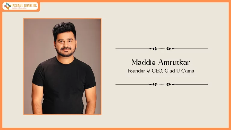 Passionate in Marketing - In Conversation With Maddie Amrutkar, Founder & CEO, Glad U Came
