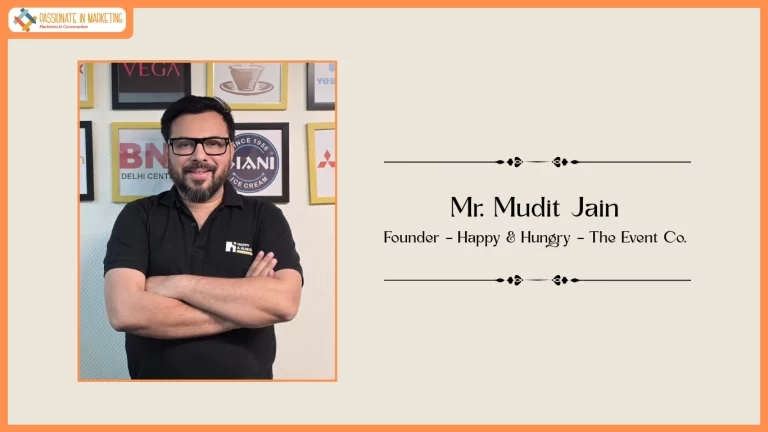 Passionate in Marketing - In Conversation With Mr. Mudit Jain, Founder – Happy & Hungry – The Event Co.
