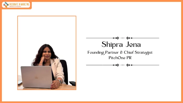 Shipra Jena, Founding Partner & Chief Strategist, PitchOne PR