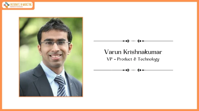 Varun Krishnakumar, Vice President- Product and Technology
