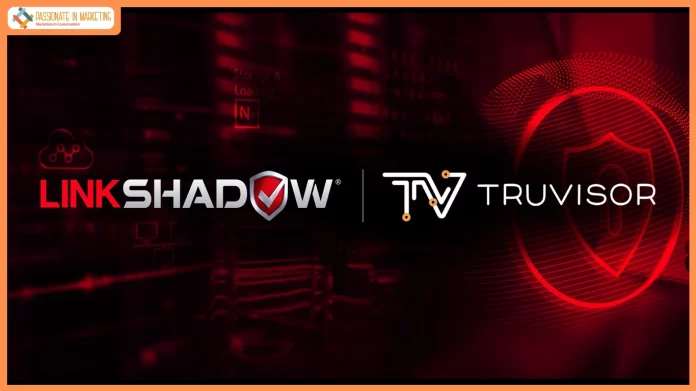 LinkShadow Expands Regional Footprint with Truvisor Distribution Partnership in India & SAARC