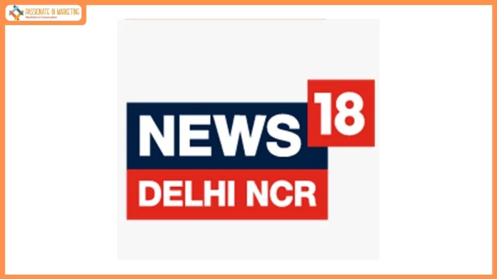 News18 Network to Launch ‘News18 Delhi NCR’; Hosts Mega ‘Rising Delhi’ Conclave today