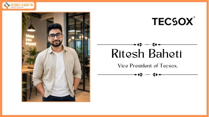 Tecsox Appoints Ritesh Baheti as Vice President to Strengthen Innovation and Product Strategy